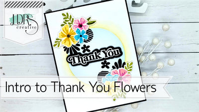 Intro to Thank You Flowers Stamps and Spotlight Stencils