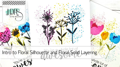 Intro to Floral Silhouette and Floral Solid Layering Stamps