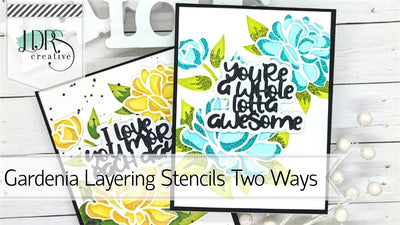 Gardenia Layering Stencils - Two Ways
