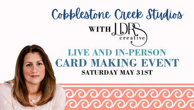 Cobblestone Creek Studios Card Making Event- May 31st