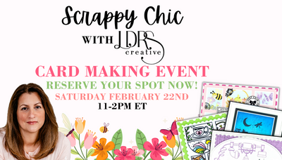 Scrappy Chic Card Making Event - Feb. 22nd