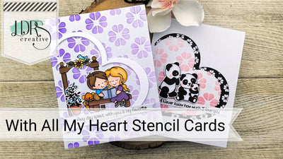 With All My Heart Stenciled Cards