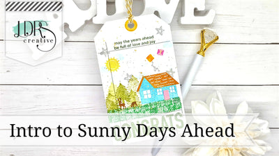 Intro to Sunny Days Ahead 4x6 Stamps and Any Size Tags Dies